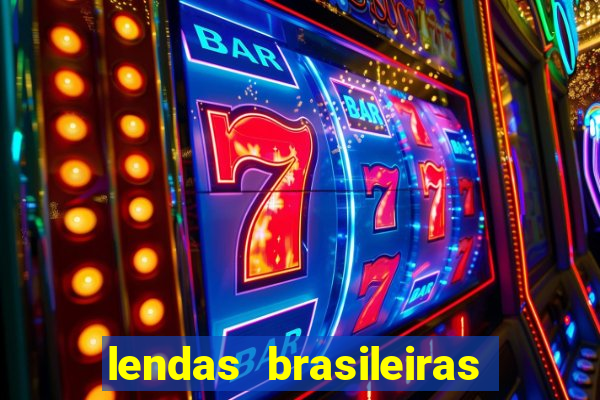 lendas brasileiras desconhecidas do folclore